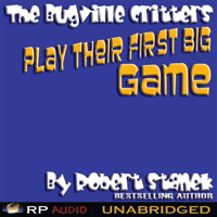 The Bugville Critters Play Their First Big Game by Robert Stanek